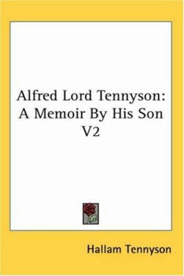 Alfred Lord Tennyson: A Memoir By His Son V2 0766183734 Book Cover