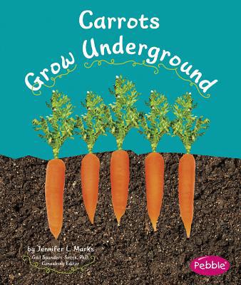 Carrots Grow Underground 1429661852 Book Cover