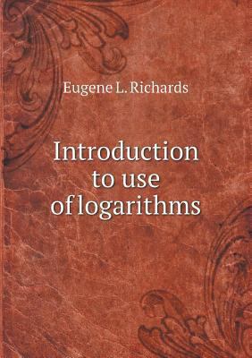 Introduction to use of logarithms 5518690533 Book Cover