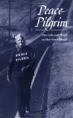 Peace Pilgrim: Her Life and Work in Her Own Words 0943734290 Book Cover