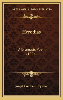 Herodias: A Dramatic Poem (1884) 1164723782 Book Cover