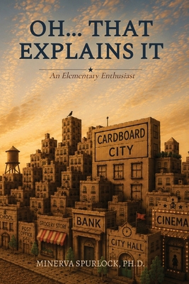 Oh...That Explains It 1963882547 Book Cover