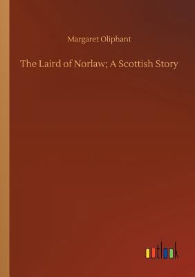 The Laird of Norlaw; A Scottish Story 373268959X Book Cover