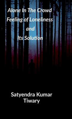 Alone in The Crowd: Feeling of Loneliness and I... B0GVJ1WKCM Book Cover