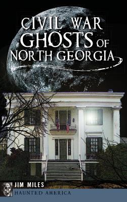 Civil War Ghosts of North Georgia 1540222233 Book Cover