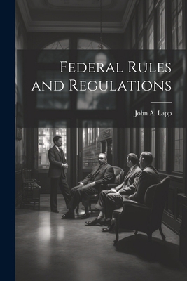 Federal Rules and Regulations 1022442945 Book Cover