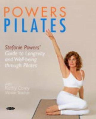 Powers Pilates: Stefanie Powers' Guide to Logev... 1856751996 Book Cover