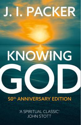 Knowing God. J.I. Packer 0340863544 Book Cover