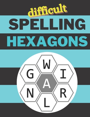 Difficult Spelling Hexagons: 100 Letter Puzzles... B0C12519YG Book Cover