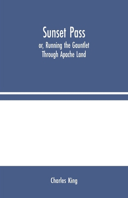 Sunset Pass; or, Running the Gauntlet Through A... 9354024297 Book Cover