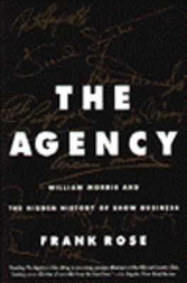 The Agency: William Morris and the Hidden Histo... 0887308074 Book Cover