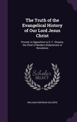 The Truth of the Evangelical History of Our Lor... 1359041788 Book Cover