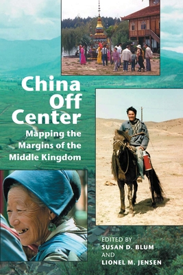 China Off Center: Mapping the Margins of the Mi... 0824825772 Book Cover