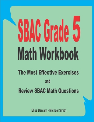 SBAC Grade 5 Math Workbook: The Most Effective ... B08C8R9SWM Book Cover