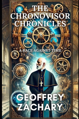 The Chronovisor Chronicles: A Race Against Time B0D78V1121 Book Cover