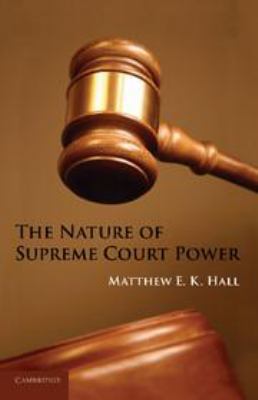 The Nature of Supreme Court Power 0511933940 Book Cover