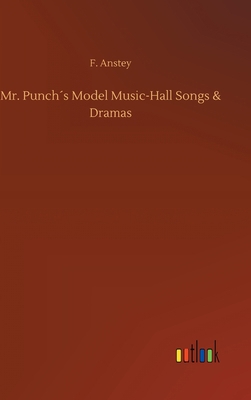 Mr. Punch´s Model Music-Hall Songs & Dramas 3734077613 Book Cover