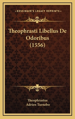 Theophrasti Libellus De Odoribus (1556) [Latin] 116898078X Book Cover