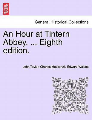 An Hour at Tintern Abbey. ... Eighth Edition. 1241046476 Book Cover