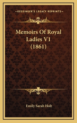 Memoirs of Royal Ladies V1 (1861) 1165039591 Book Cover