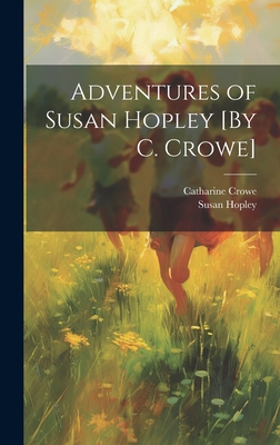 Adventures of Susan Hopley [By C. Crowe] 101943175X Book Cover