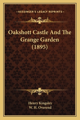 Oakshott Castle And The Grange Garden (1895) 1165942577 Book Cover