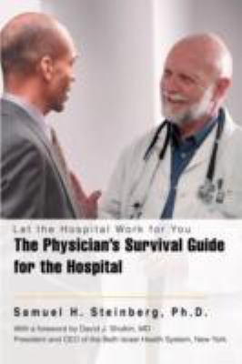 The Physician's Survival Guide for the Hospital... 1605280267 Book Cover