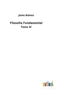 Filosofía Fundamental: Tomo IV [Spanish] 3752497211 Book Cover