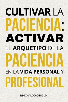 Cultivar la paciencia: activar el arquetipo de ... [Spanish] B0D44L86WZ Book Cover