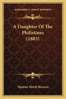 A Daughter Of The Philistines (1883) 1163978981 Book Cover