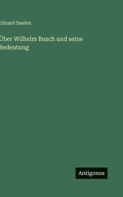 Über Wilhelm Busch und seine Bedeutung [German] 3563970165 Book Cover