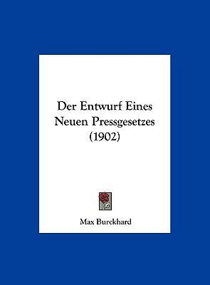 Der Entwurf Eines Neuen Pressgesetzes (1902) [German] 1162297662 Book Cover