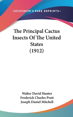 The Principal Cactus Insects of the United Stat... 1162252588 Book Cover