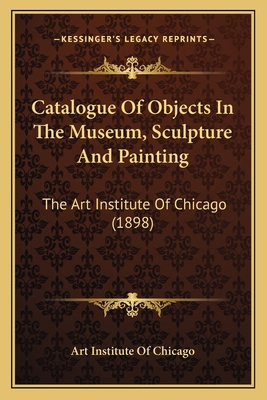 Catalogue Of Objects In The Museum, Sculpture A... 1164597736 Book Cover