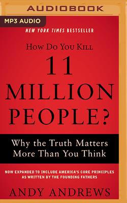 How Do You Kill 11 Million People?: Why the Tru... 1713528592 Book Cover