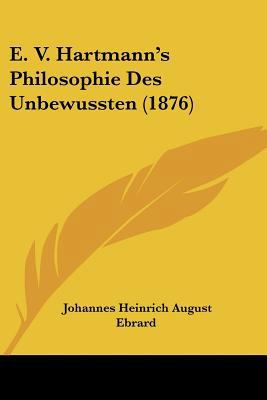E. V. Hartmann's Philosophie Des Unbewussten (1... [German] 1160084300 Book Cover