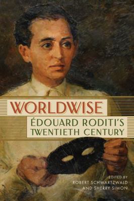 Worldwise: Édouard Roditi's Twentieth Century 0228022924 Book Cover