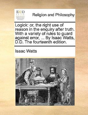 Logick: Or, the Right Use of Reason in the Enqu... 114080040X Book Cover