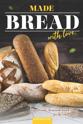 Made Bread with Love: Easy to Make, Homemade Br... B0C9S7QGJ7 Book Cover