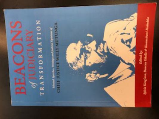 Beacons of Judiciary Transformation : Selected Speeches, Writings and Judicial Opinion of Chief Justice Willy Mutunga
