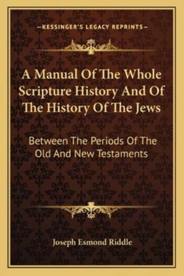 A Manual Of The Whole Scripture History And Of ... 1163300950 Book Cover