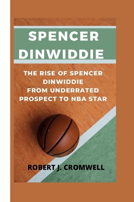 Spencer Dinwiddie: The Rise of Spencer Dinwiddi... B0CVX4WBRT Book Cover