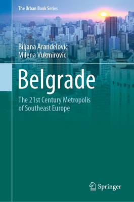 Belgrade: The 21st Century Metropolis of Southe... 303035069X Book Cover