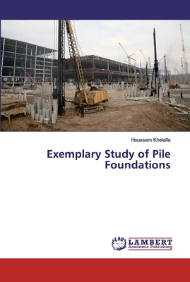 Exemplary Study of Pile Foundations 6202518243 Book Cover