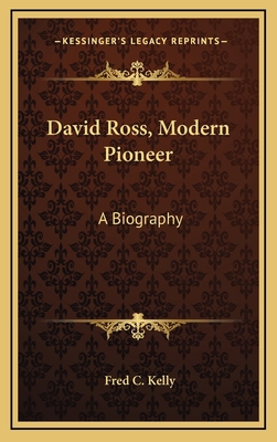 David Ross, Modern Pioneer: A Biography 1164488708 Book Cover