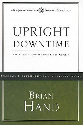 Upright Downtime: Making Wise Choices about Ent... 1591668565 Book Cover
