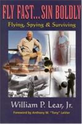 Fly Fast, Sin Boldly: Flying, Spying & Surviving 158497009X Book Cover