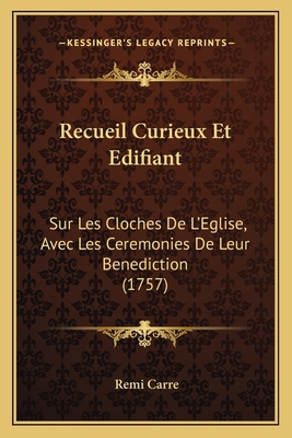 Recueil Curieux Et Edifiant: Sur Les Cloches De... [French] 1166285960 Book Cover