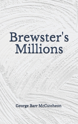 Brewster's Millions: (Aberdeen Classics Collect... B08GVGCLP8 Book Cover