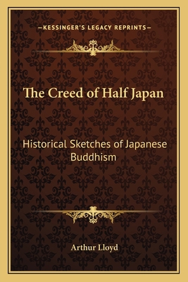 The Creed of Half Japan: Historical Sketches of... 1162635258 Book Cover